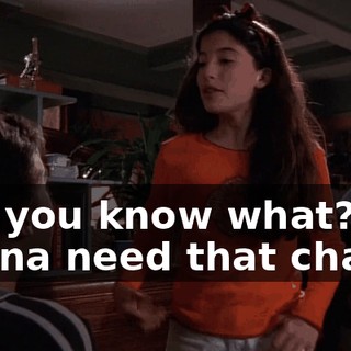 Oh, you know what? I'm gonna need that chair.