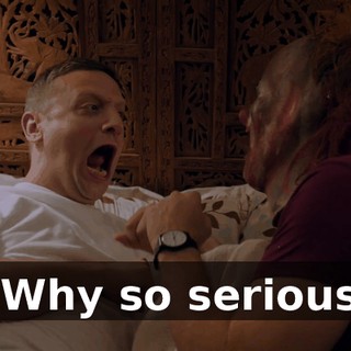 - Why so serious?