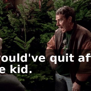 I would've quit after one kid.