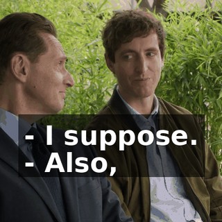 - I suppose. - Also,