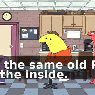 I'm the same old Pim on the inside.
