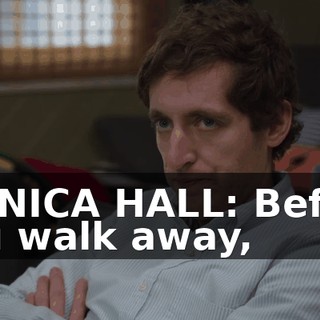 MONICA HALL: Before you walk away,