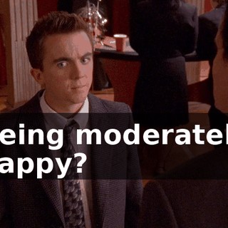 Being moderately happy?