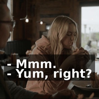- Mmm. - Yum, right?