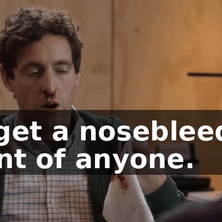 or get a nosebleed in front of anyone.