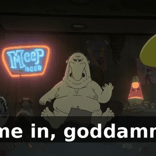 Come in, goddammit!