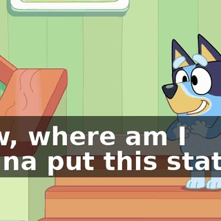 Now, where am I gonna put this statue?
