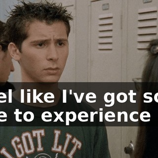 I feel like I've got some time to experience