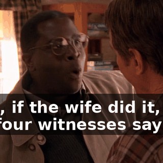 Well, if the wife did it, why did four witnesses say