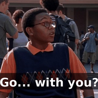 Go... with you?