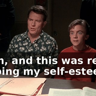 Yeah, and this was really helping my self-esteem.