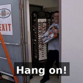 Hang on!