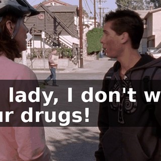 No, lady, I don't want your drugs!