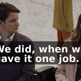 We did, when we gave it one job.