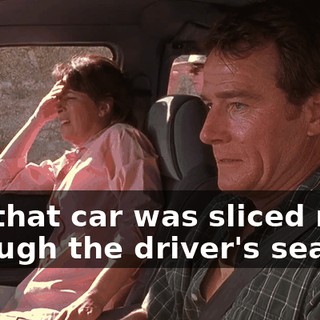 No, that car was sliced right through the driver's seat.