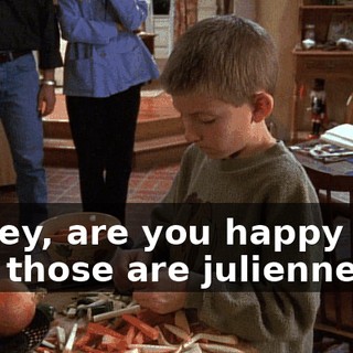 Dewey, are you happy with how those are julienned?
