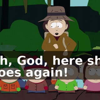 Oh, God, here she goes again!
