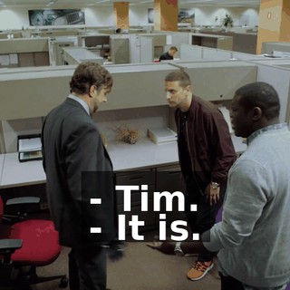 - Tim. - It is.