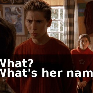 - What? - What's her name?