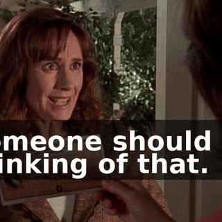 Someone should be thinking of that.