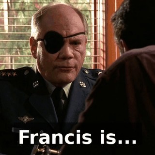 Francis is...