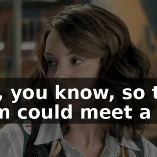 just, you know, so the team could meet a girl.