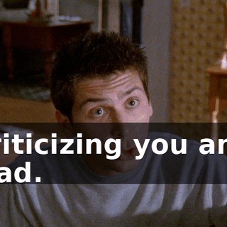 criticizing you and Dad.