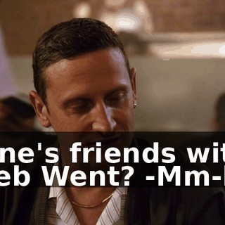-Dane's friends with Caleb Went? -Mm-hm.