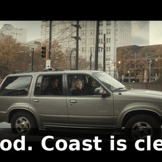 Good. Coast is clear.