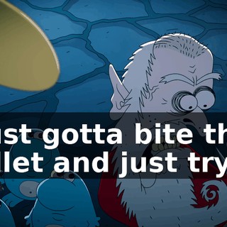 I just gotta bite the bullet and just try it.