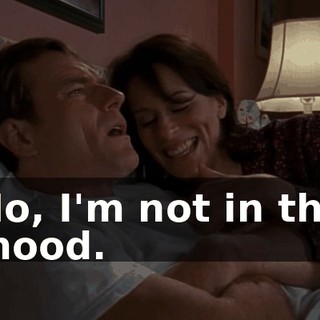 No, I'm not in the mood.