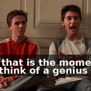 And that is the moment I will think of a genius plan