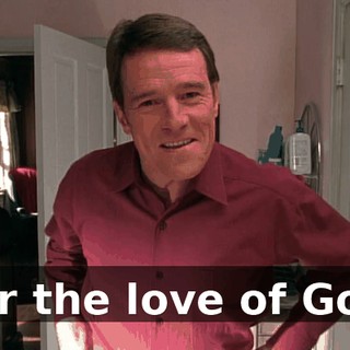 For the love of God,