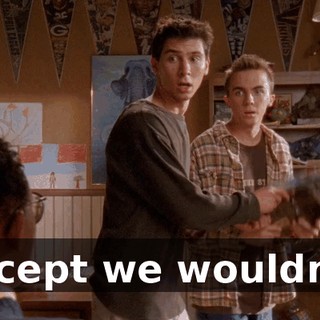 Except we wouldn't.