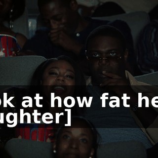 Look at how fat he is. [laughter]
