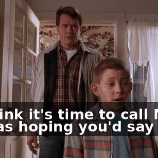 - I think it's time to call Mom. - I was hoping you'd say that.
