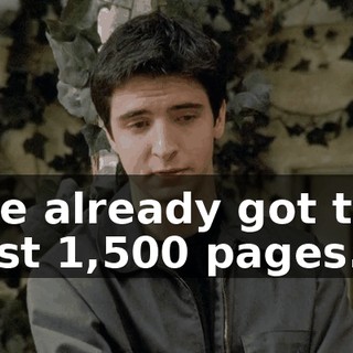 I've already got the first 1,500 pages.