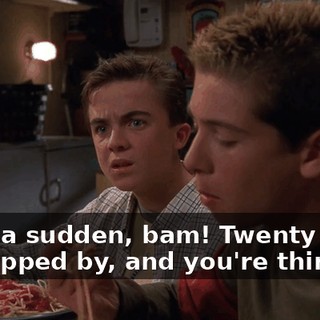 All of a sudden, bam! Twenty years has zipped by, and you're thinking,