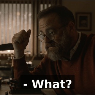 - What?