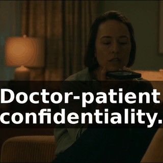 Doctor-patient confidentiality.
