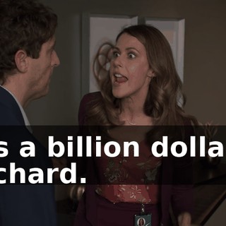 It's a billion dollars, Richard.