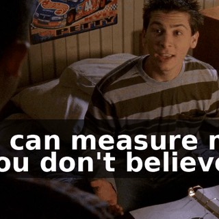 You can measure me if you don't believe it.