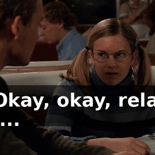 - Okay, okay, relax. - I...