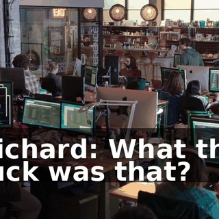 Richard: What the fuck was that?