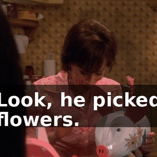 Look, he picked flowers.