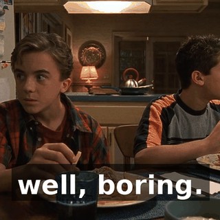 well, boring.