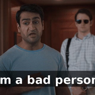 I'm a bad person.