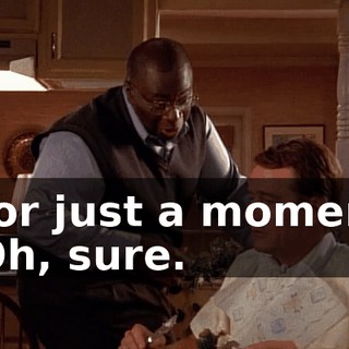 - for just a moment. - Oh, sure.