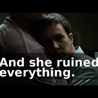 And she ruined everything.