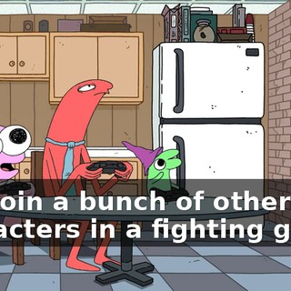 and join a bunch of other cool characters in a fighting game!